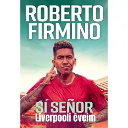   Roberto Firmino: Sí Señor. Liverpooli éveim (önéletrajz)