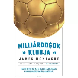   Milliárdosok klubja – Hogyan hódították meg a szupergazdagok a világ futballját?